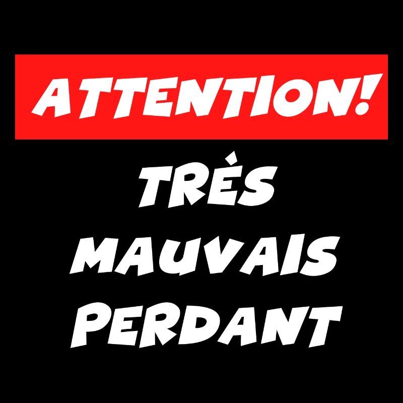 attention très mauvais perdant