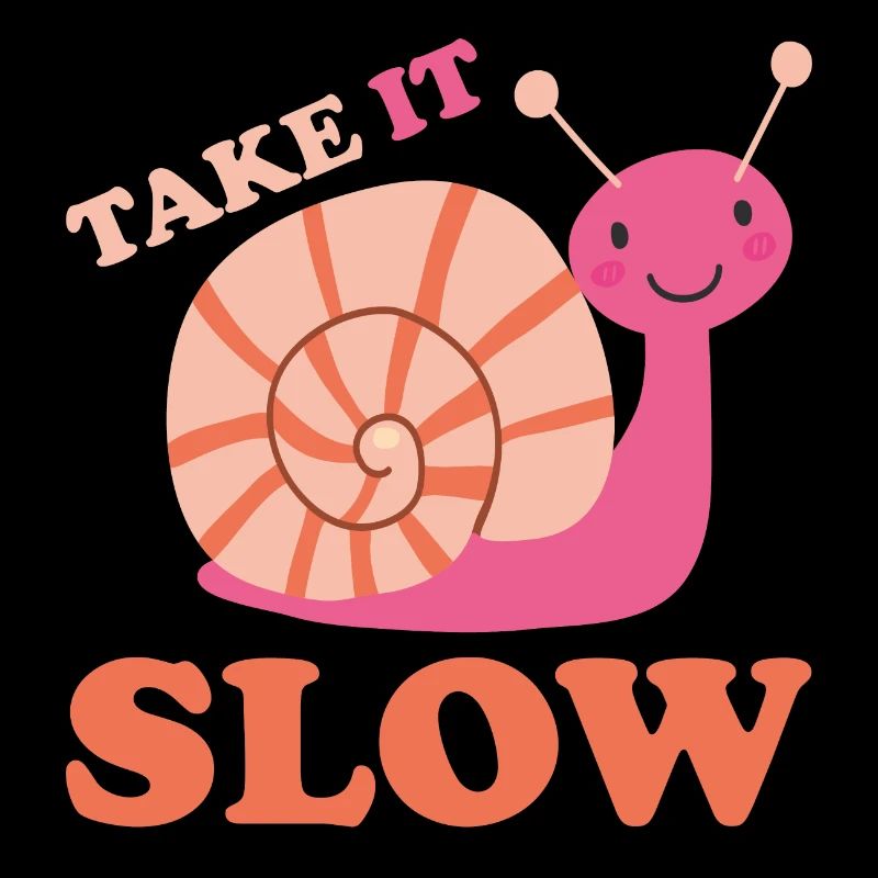 Take it Slow Schnecke