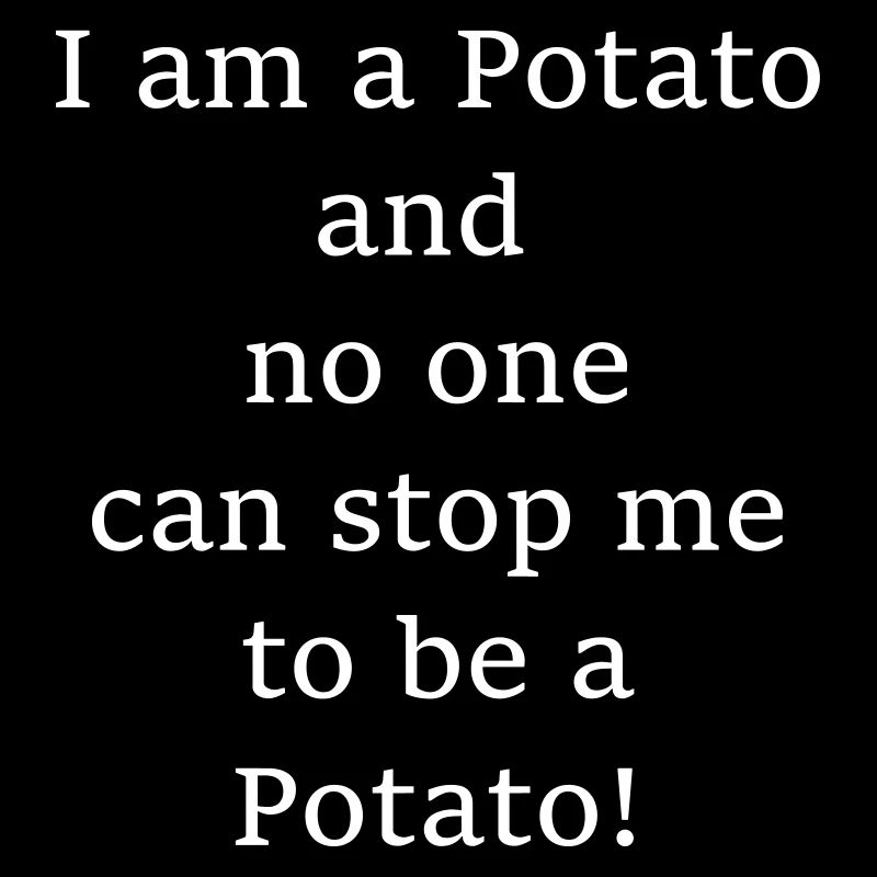 I m a Potato funny saying as a gift for all
