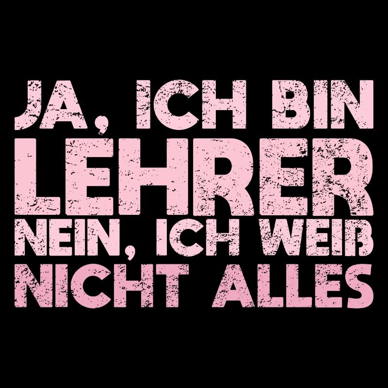 Ja, Ich Bin Lehrer Nein, Ich Weiß Nicht Alles