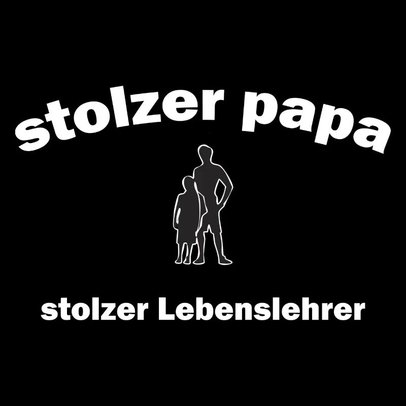 stolzer papa stolzer lebenslehrer / Vater Spruch