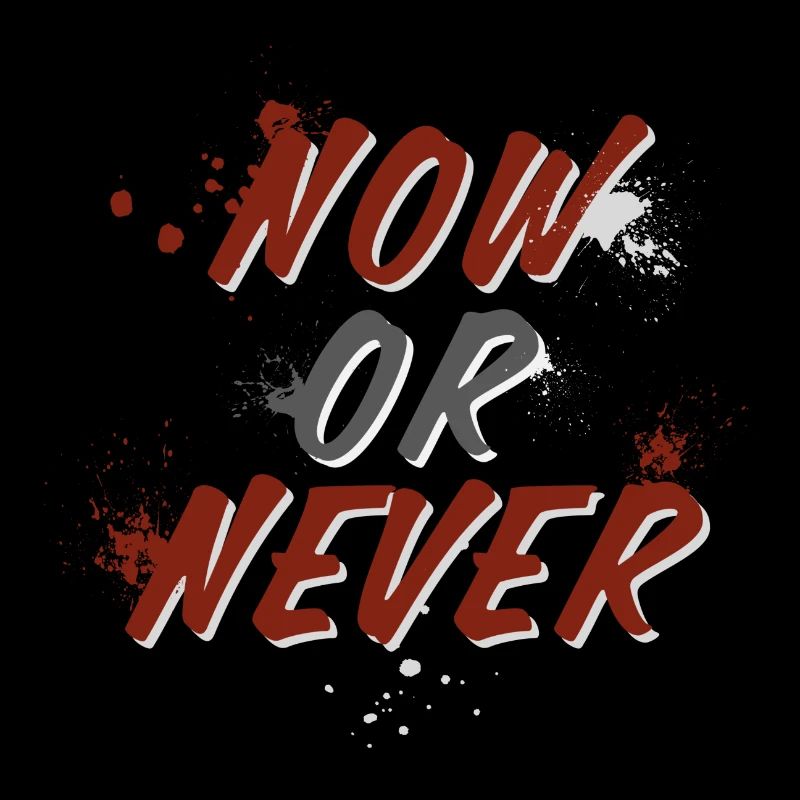 NOW OR NEVER - Motif for dark background