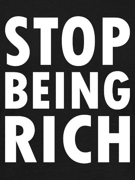 Stop being rich