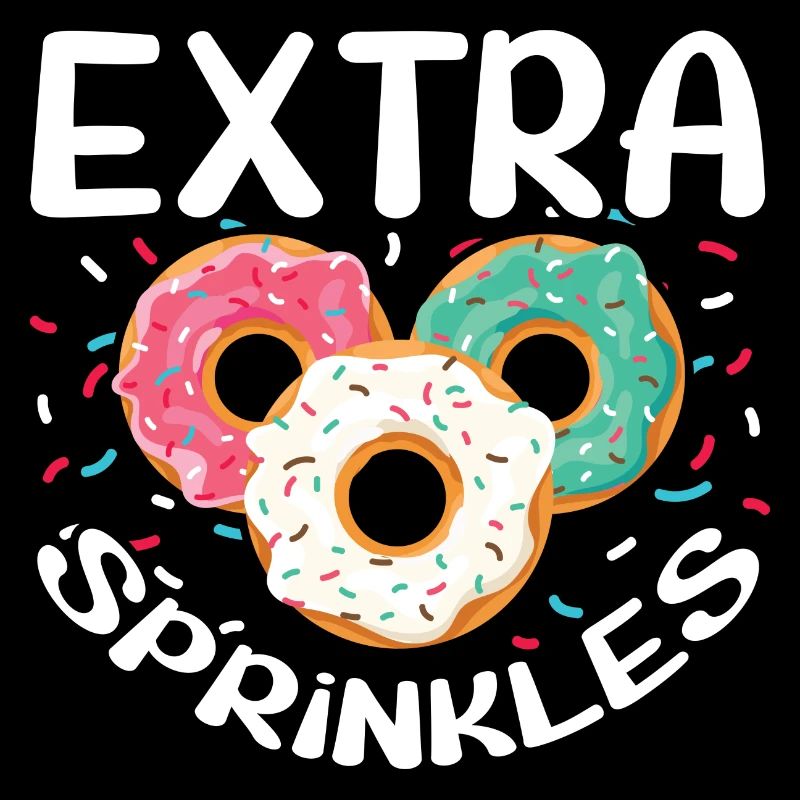 Extra Sprinkles - Funny Donut Enthusiast Sweets