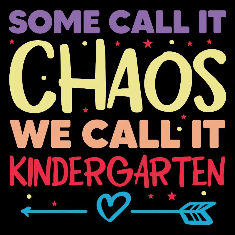 Funny Some Call It Chaos We Call It Kindergarten