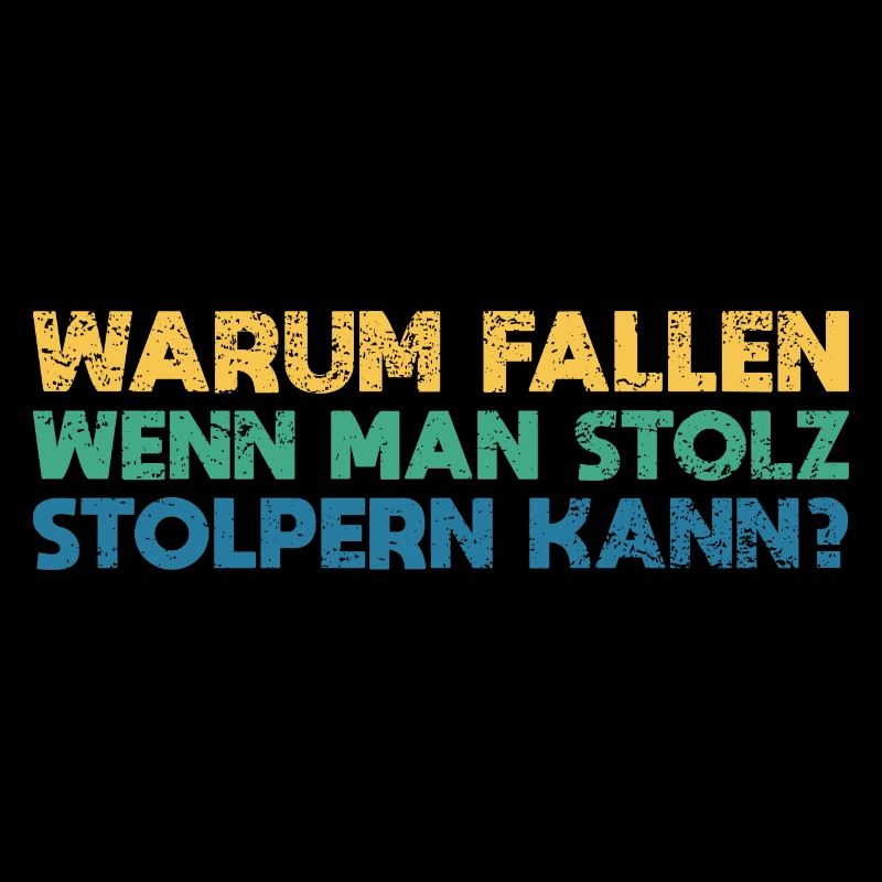 Warum Fallen, Wenn Man Stolz Stolpern Kann?