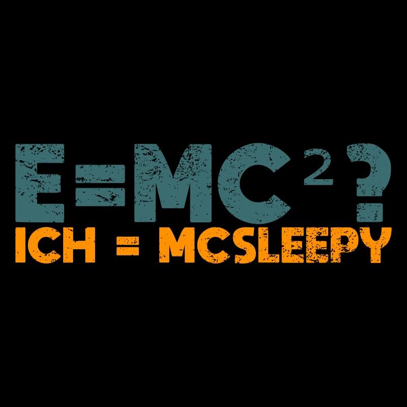 E=mc²? Ich = McSleepy