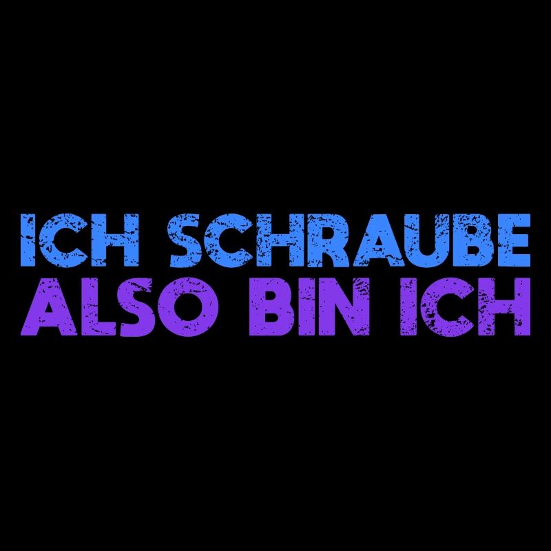 Ich Schraube, Also Bin Ich