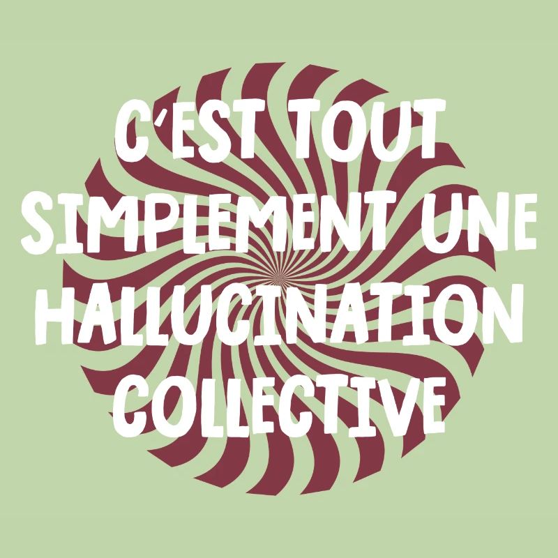 c'est tout simplement une hallucination collective