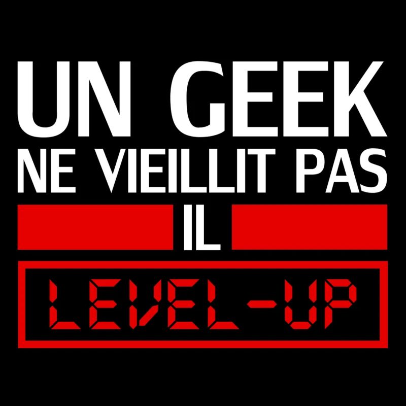 un geek ne vieillit pas il level up