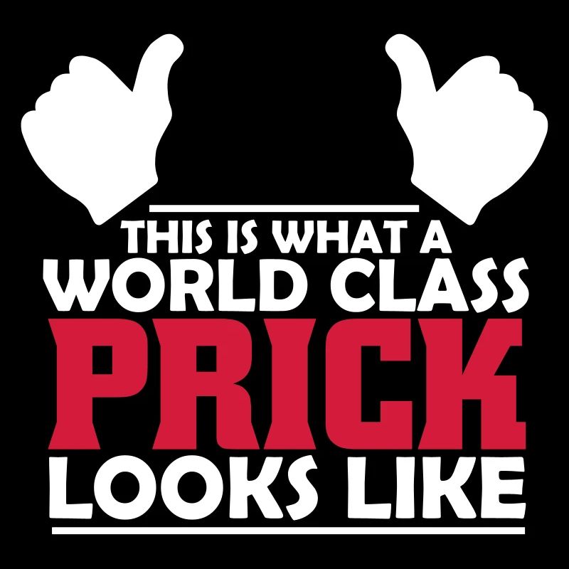 world class prick