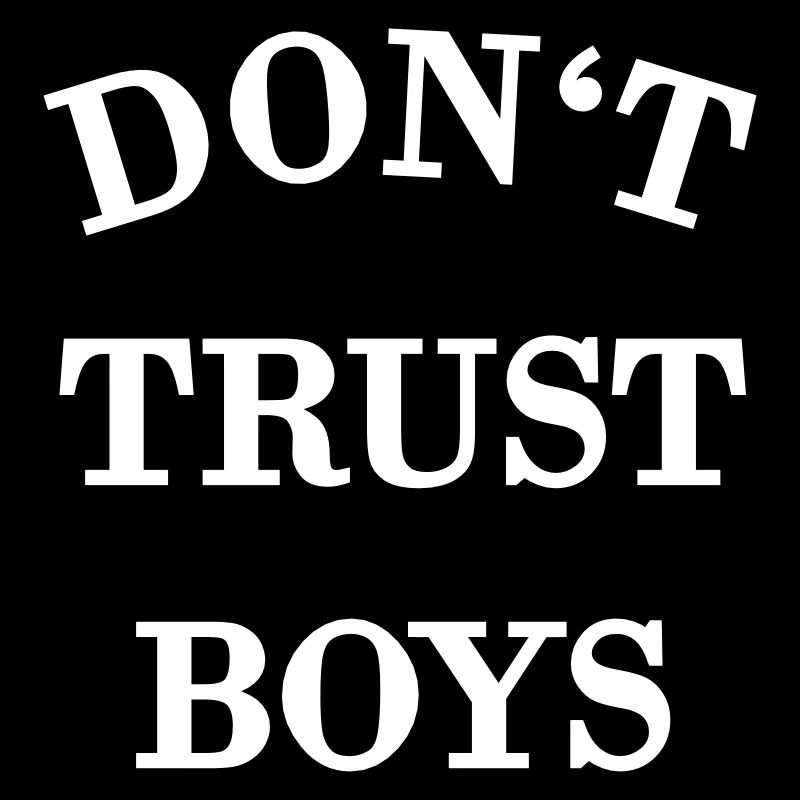 don´t trust boys