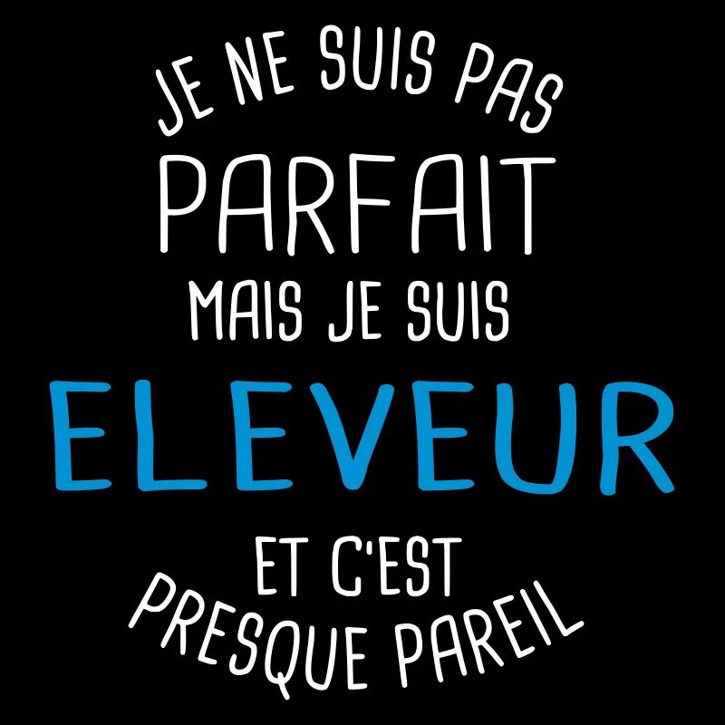 Pas parfait mais eleveur