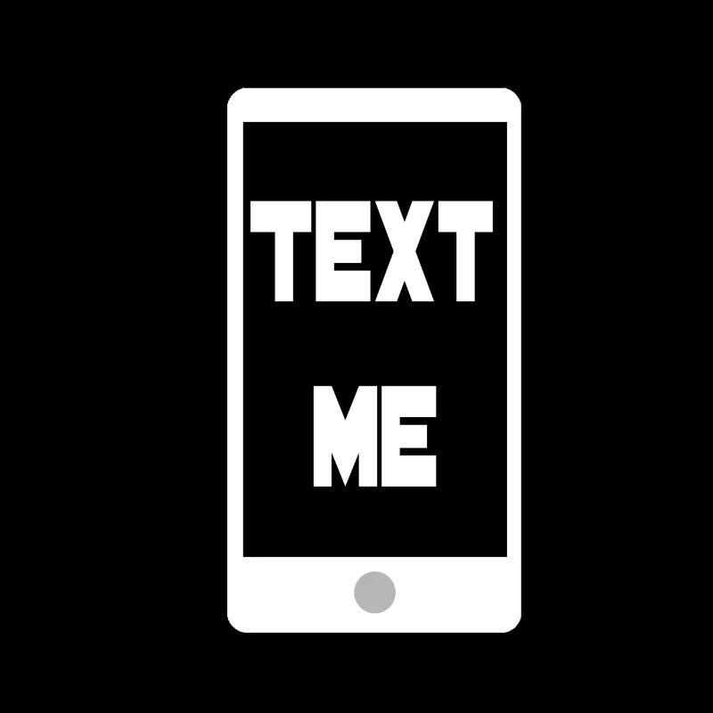 TEXT ME Spruch Smartphone Handy Geschenk Weiß