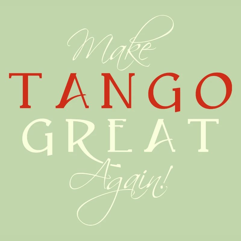 Make Tango Great Again - Saying