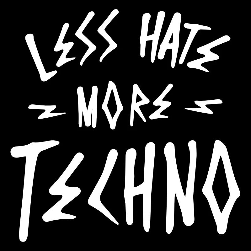 Less hate more techno