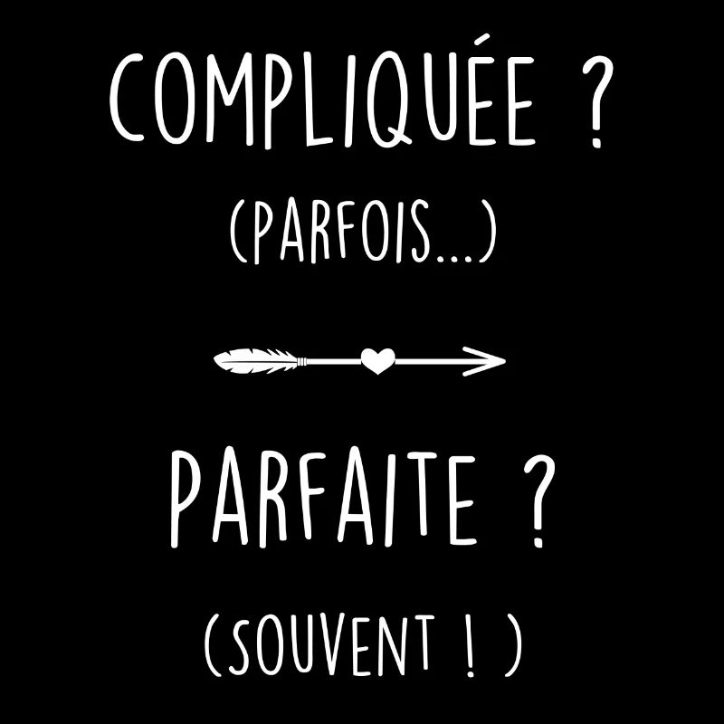 Compliquée et parfaite