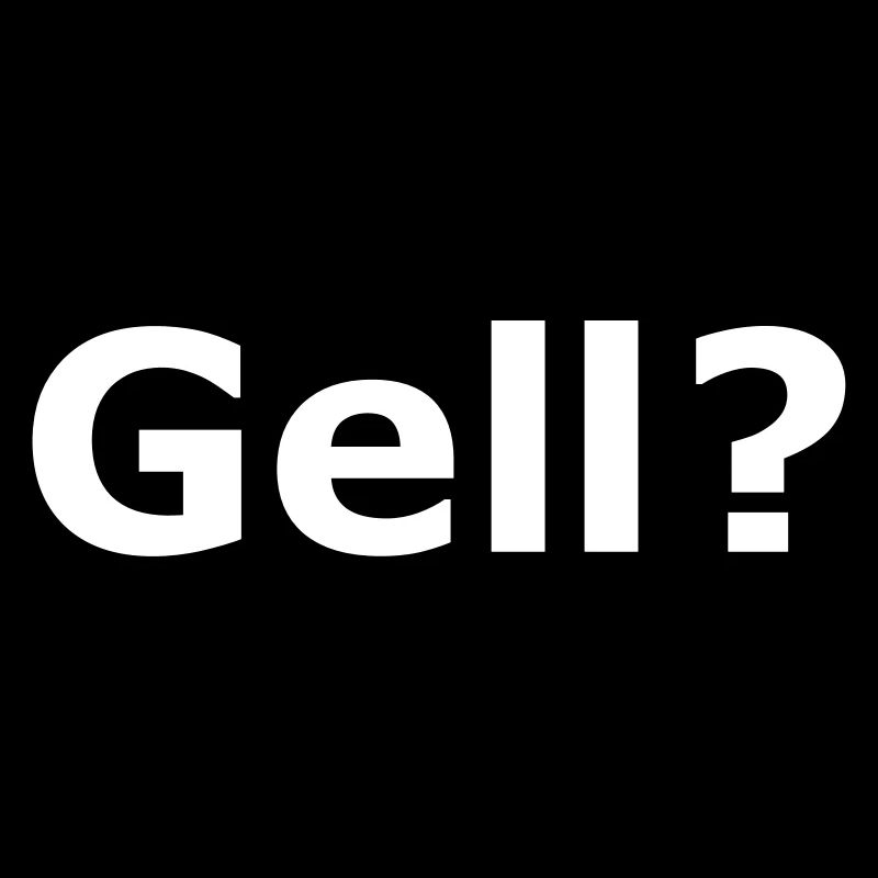 Gell?