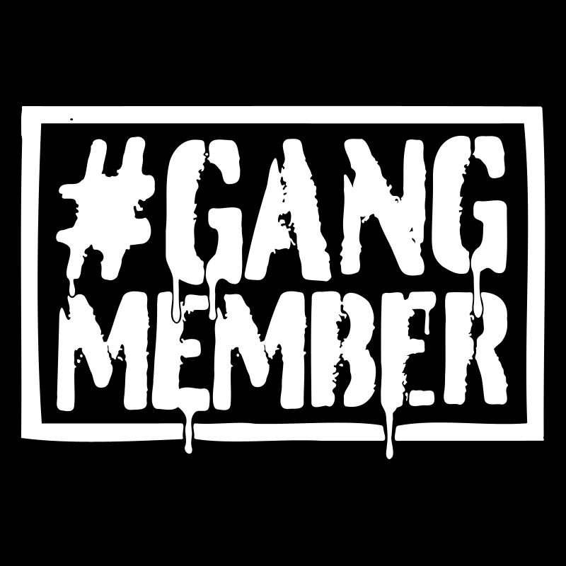 #GANG MEMBERS