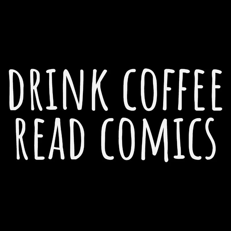 Drink coffee, read comics