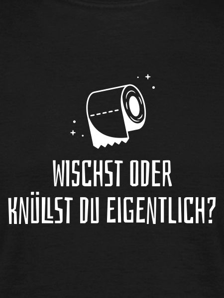 Wischst oder knüllst du?