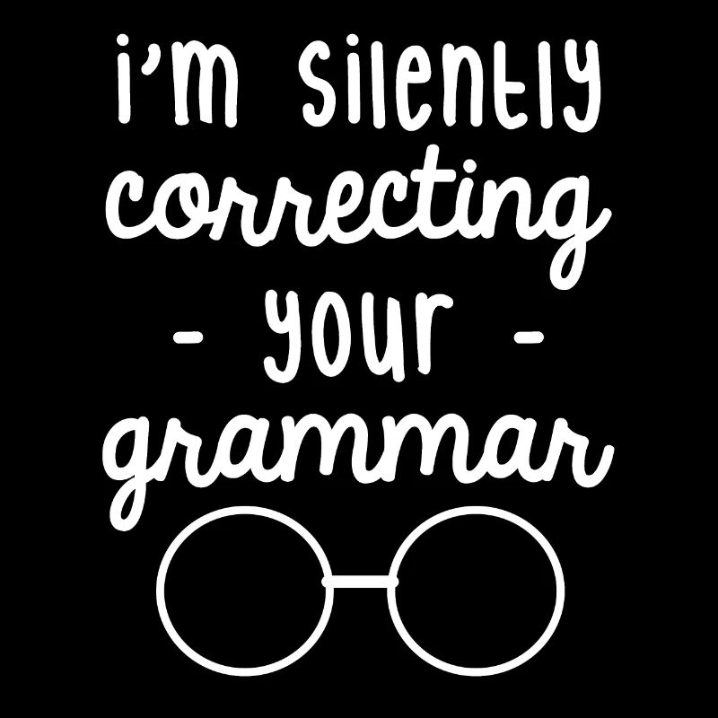 I'm silently correcting your grammar