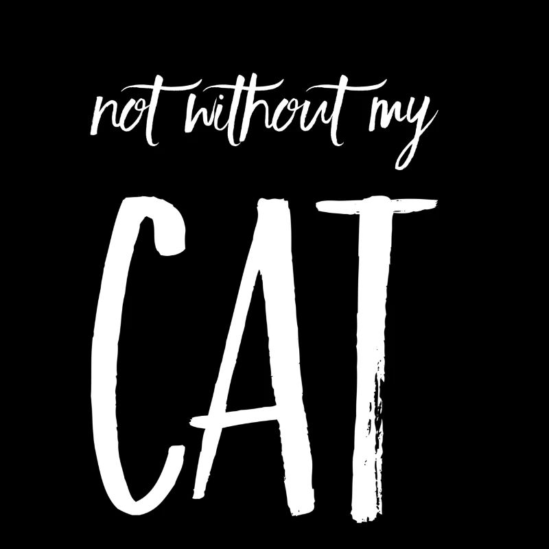 Cats TShirt - Not without my Cat