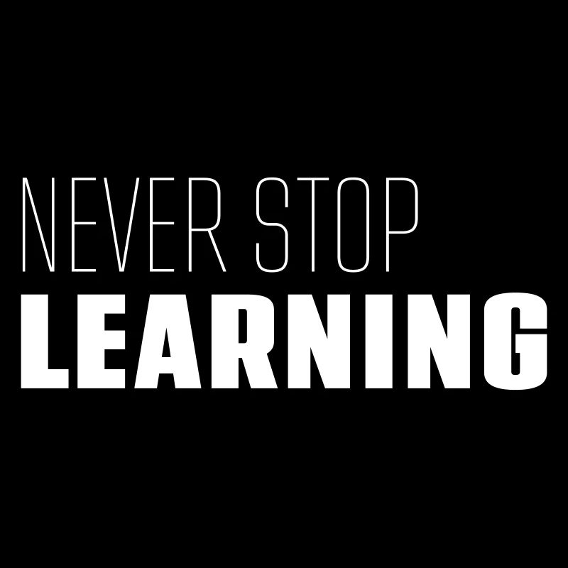 "Never Stop Learning" - motto - slogan