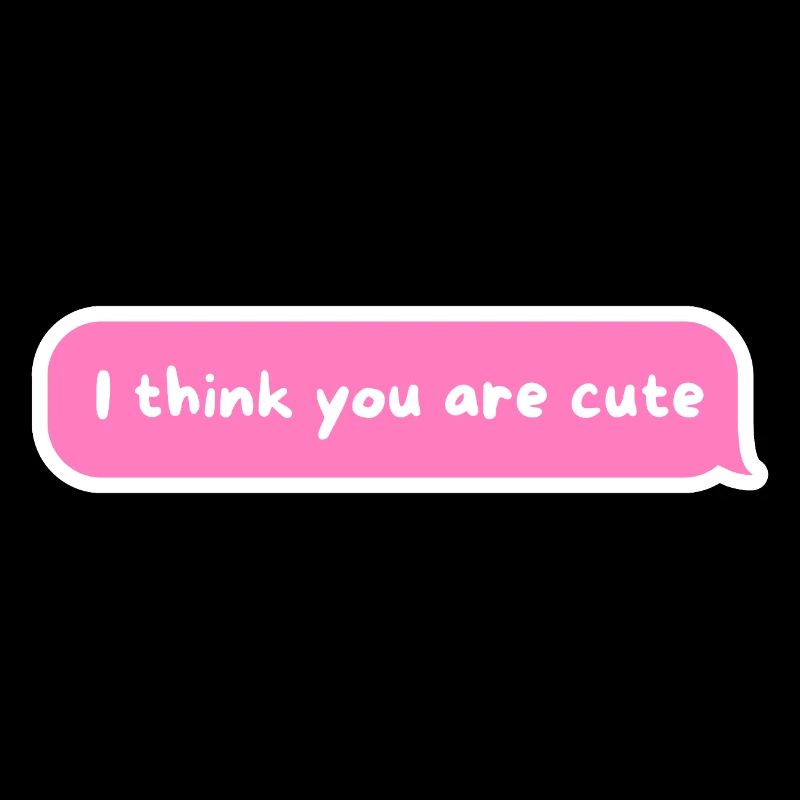 I Think You Are Cute - PinkText Bubble Design