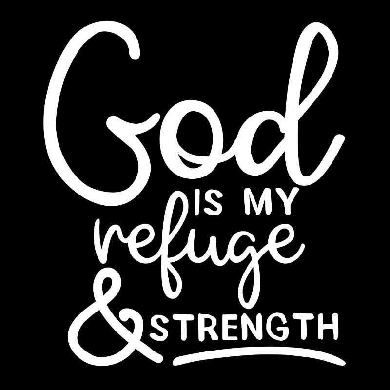 God is my refuge & strength