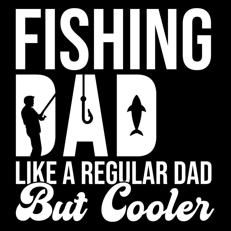 Fishing Dad Like A Regular Dad But Cooler