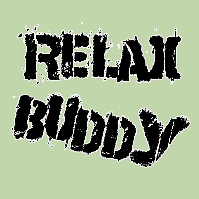 Relax buddy