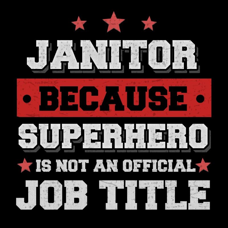 Janitor because Superhero isn't a job