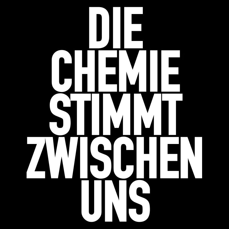 Die Chemie stimmt zwischen uns!