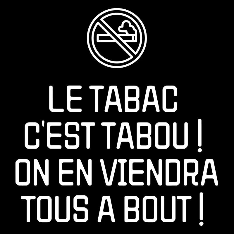 Le tabac c'est tabou ! On en viendra tous à bout !