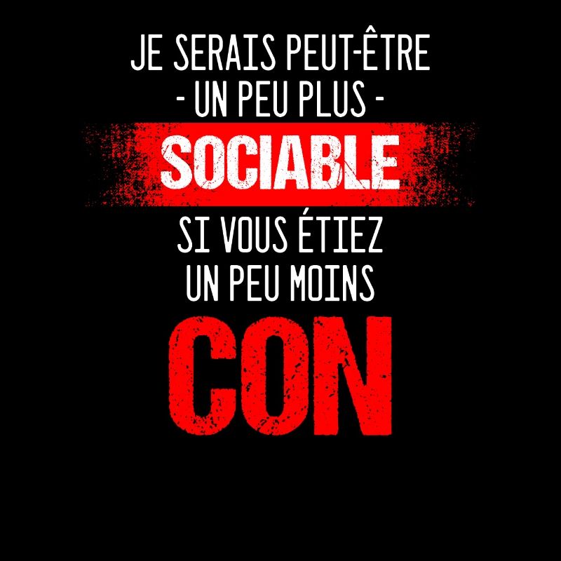 Je Serais Peut-être Un Peu Plus Sociable Si Vous