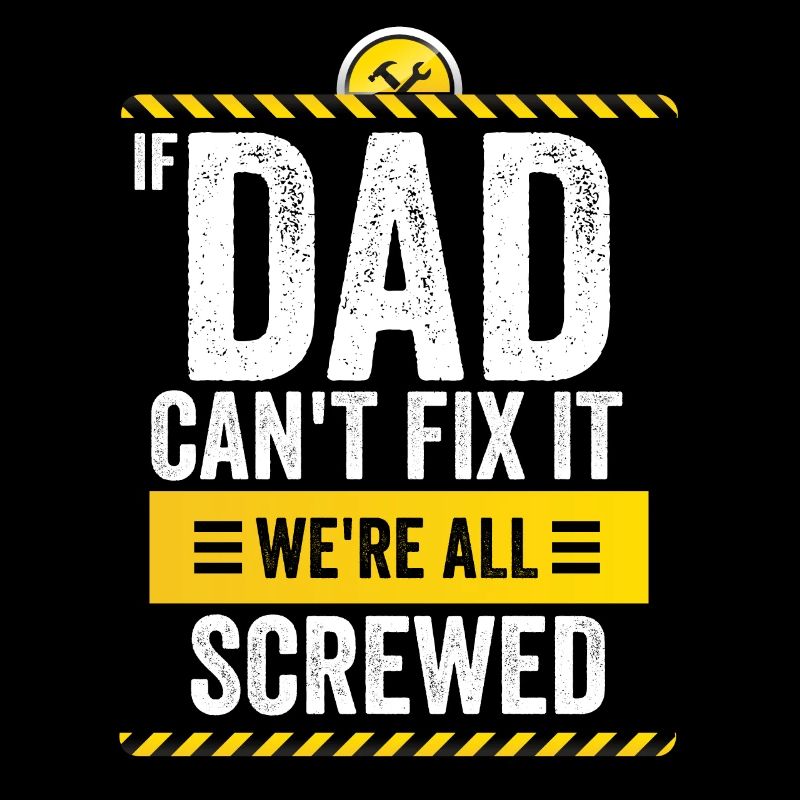 If Dad Can't Fix It, We're All Screwed