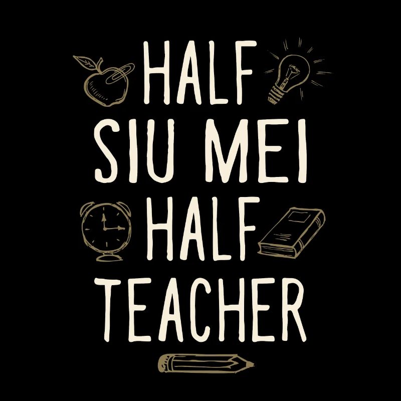 Half Siu Mei Half Teacher Funny Professor Humor