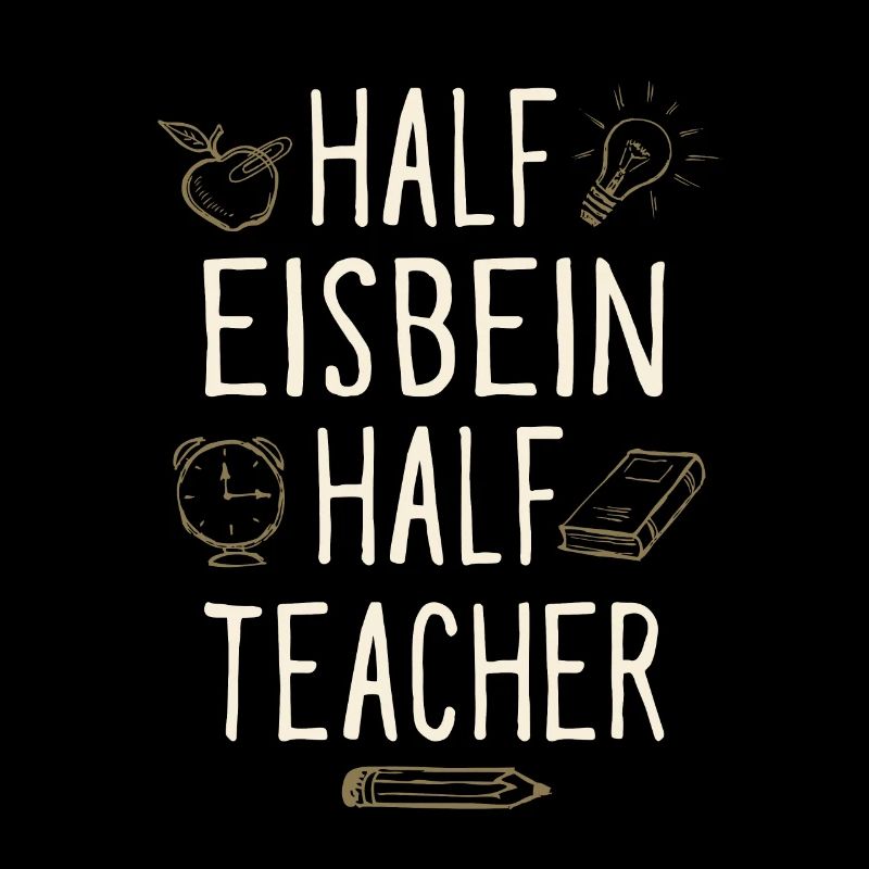 Half Eisbein Half Teacher Funny Professor Humor