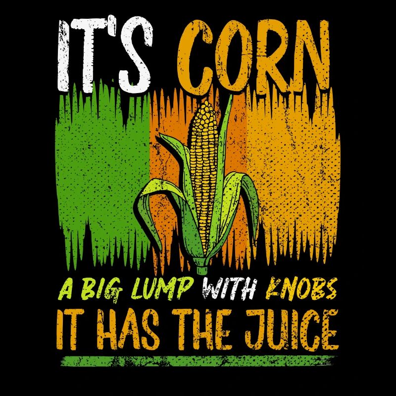 Its Corn A Big Lump With Knobs It Has The Juice