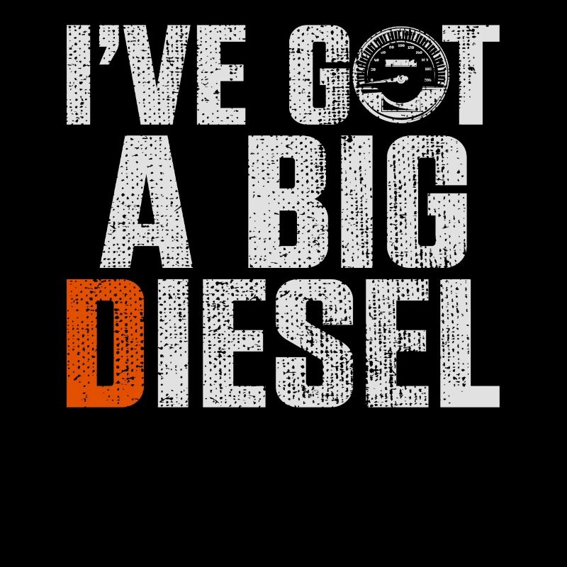 Ive Got A Big Diesel
