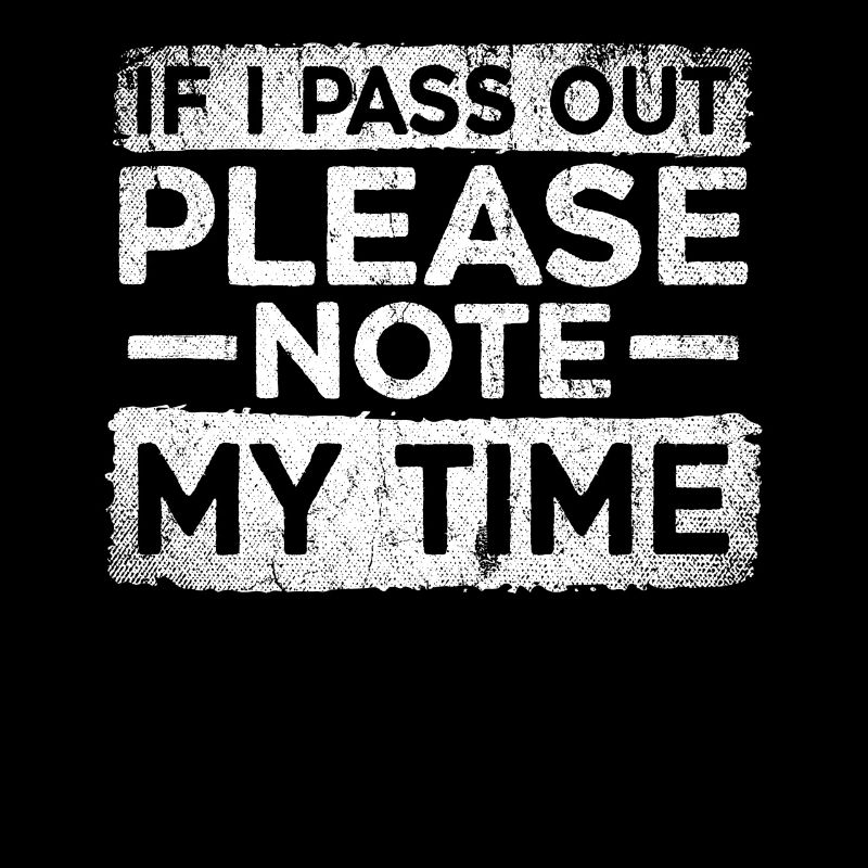 If I Pass Out Please Note My Time Sarkasmus Quote