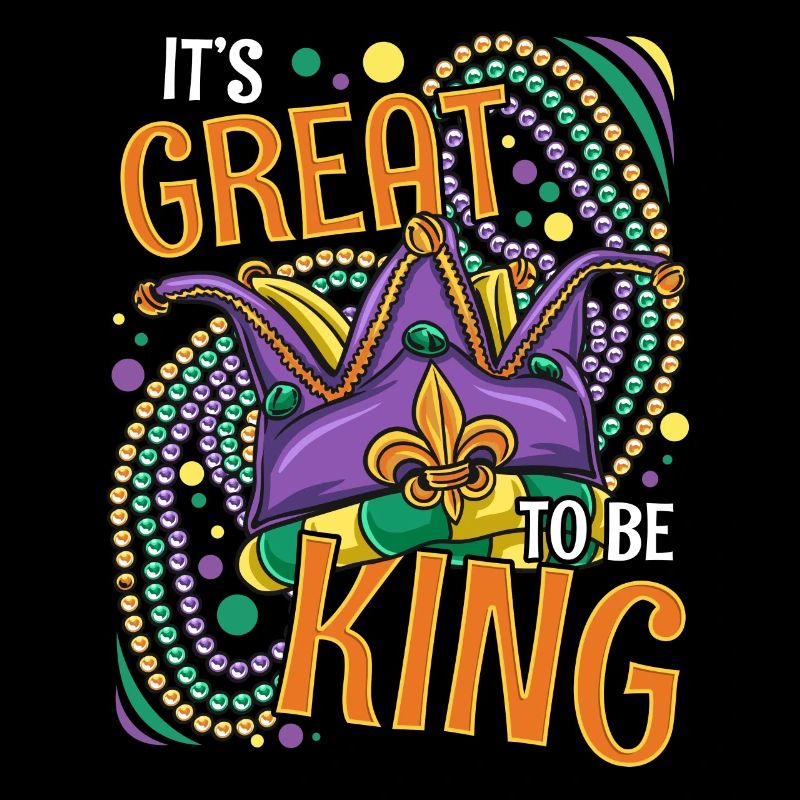 It's Great To Be King Mardi Gras