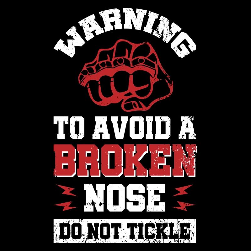 Warning - to avoid a broken nose - do not tickle