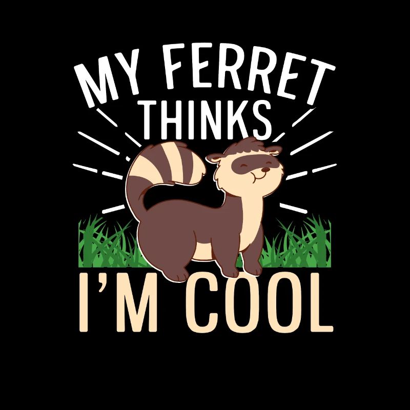Weasel My Ferret Thinks I'm Cool Cute Funny