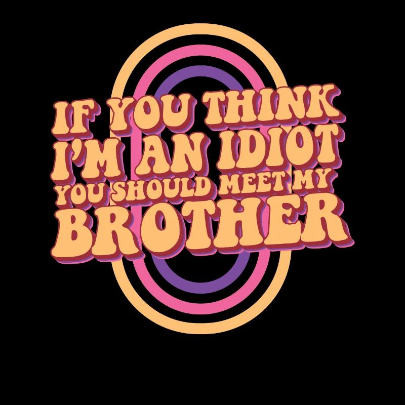 Si vous pensez que je suis un idiot, vous devriez rencontrer mon