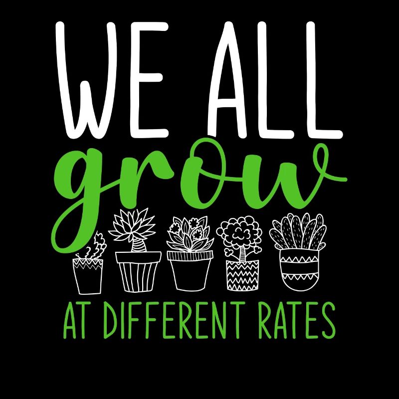 We All Grow At Different Rates Motivation Spruch