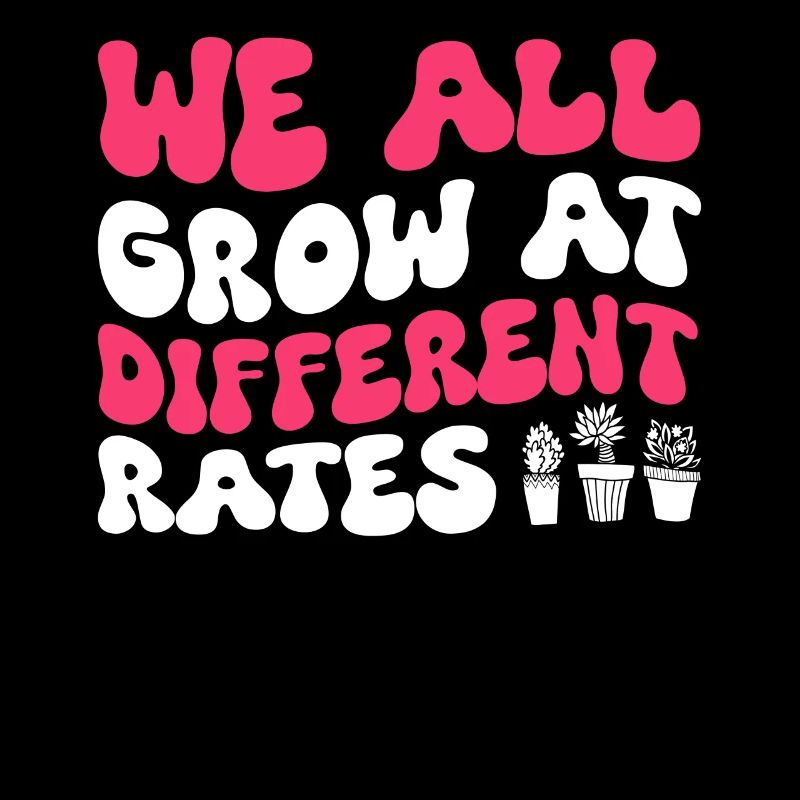 We All Grow At Different Rates Motivation Spruch