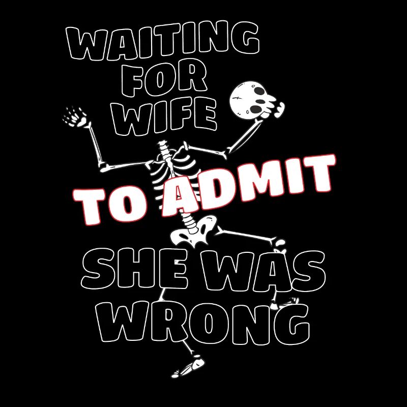 Waiting For Wife To Admit She Was Wrong Funny