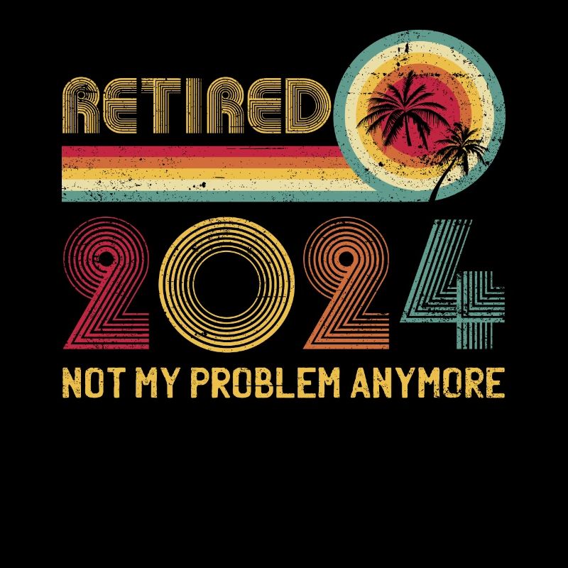 Vintage Retired 2024 Not My Problem Anymore
